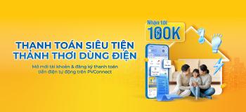 ƯU ĐÃI KHÁCH HÀNG EVN “THANH TOÁN SIÊU TIỆN – THẢNH THƠI DÙNG ĐIỆN”